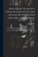 Miss Mary Blandy's Own Account of the Affair Between Her and Mr. Cranstoun: From the Commencement of Their Acquaintance in the Year 1746 to the Death ... to That Unhappy Event: To Which Is Adde 1022777165 Book Cover