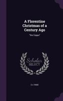 A Florentine Christmas of a Century Ago: the Ceppo 1341095479 Book Cover