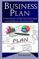 Business Plan: Business Tips How to Start Your Own Business and to Master Simple Sales Techniques (Business Tools, Business Concepts, Sales, Sales Tools, Sales Strategy, Close the Deal) 1519139209 Book Cover