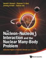 The Nucleon-Nucleon Interaction and the Nuclear Many-Body Problem: Selected Papers of Gerald E Brown and T T S Kuo 9814289280 Book Cover