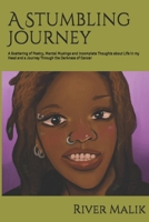 A Stumbling Journey: A Scattering of Poetry, Mental Musings, and Incomplete Thoughts about Life in my Head and a Journey Through the Darkness of Cancer B0948JY7JK Book Cover