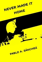 NEVER MADE IT HOME: Nunca llegó a casa (english version) B0GHJS7TVJ Book Cover