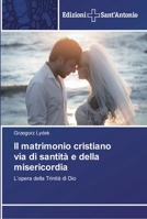 Il matrimonio cristiano via di santità e della misericordia: L’opera della Trinità di Dio 6138391101 Book Cover
