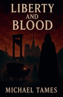 Liberty and Blood B0FDL7BF4C Book Cover