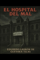El Hospital Del Mal (Spanish Edition) B0F6KF1QH1 Book Cover