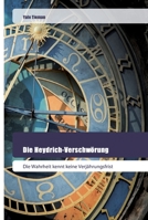 Die Heydrich-Verschwörung: Die Wahrheit kennt keine Verjährungsfrist 6202444827 Book Cover