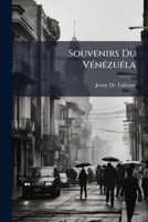 Souvenirs Du Vénézuéla: Notes De Voyage 1141955504 Book Cover