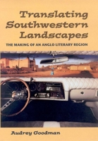 Translating Southwestern Landscapes: The Making of an Anglo Literary Region 0816521875 Book Cover