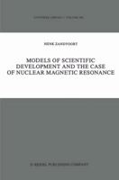Models of Scientific Development and the Case of Nuclear Magnetic Resonance 9027723516 Book Cover