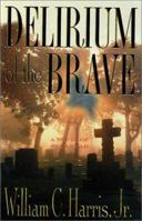 Delirium of the Brave 0312977131 Book Cover