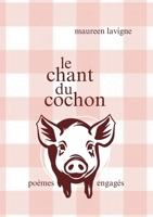 Le chant du cochon: poèmes engagés 2322519278 Book Cover