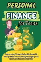 Personal Finance for Teens: Empowering Young Minds with Essential Money Skills, Proven Saving Strategies, and Smart Investment Techniques 1803860650 Book Cover