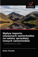 Wpływ importu używanych samochodów na salony sprzedaży nowych samochodów: - Przypadek Botswany i Malawi - 6203112739 Book Cover