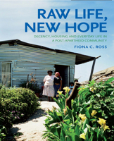 Raw Life, New Hope: Decency, Housing and Everyday Life in a Post-apartheid Community 1919895272 Book Cover