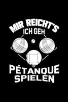 Mir Reicht's Ich Geh Petanque Spielen: Liniertes Notizbuch A5 - Boule Petanque Notizbuch I Boccia Outdoor Ballsport Geschenk 1708489371 Book Cover