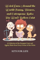 Weird Laws Around the World: Funny, Bizarre, and Outrageous Rules You Won’t Believe Exist: A Collection of the Strangest Laws and Quirky Rules from Every Corner of the Globe B0DVSC6TKL Book Cover