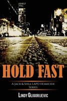 Hold Fast (Jack & Shea LAPD Homicide #1) 153490073X Book Cover
