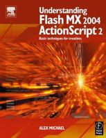Understanding Flash MX 2004 ActionScript 2: Basic techniques for creatives 0240519310 Book Cover
