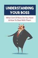 Understanding Your Boss: What Sort Of Boss Do You Have & How To Deal With Them: Lingo B09CRW3GY7 Book Cover