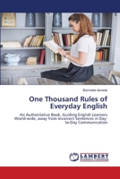 One Thousand Rules of Everyday English: An Authoritative Book, Guiding English Learners World-wide, away from Incorrect Sentences in Day-to-Day Communication 6205641275 Book Cover