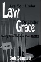 Are You Under Law or Under Grace?: Being Free to Love God Daily 1420822365 Book Cover