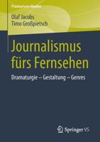 Journalismus Fürs Fernsehen: Dramaturgie - Gestaltung - Genres 365802416X Book Cover
