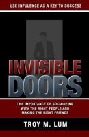 Invisible Doors: Use Influence as a Key to Success 1537494791 Book Cover