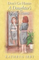 Don't Go Home: A Daughter's Reflections - A Memoir 1478779942 Book Cover