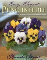 Easy, Elegant Punchneedle: Stunning Accessories and Three-Dimensional Miniatures 0811712265 Book Cover