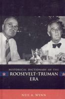 Historical Dictionary of the Roosevelt-Truman Era 0810856166 Book Cover