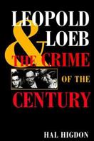 Crime of the Century: The Leopold and Loeb Case 0252068297 Book Cover