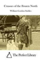 Crusoes of the Frozen North 1512177024 Book Cover