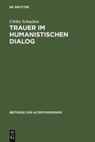Trauer Im Humanistischen Dialog: Das Trostgespr�ch Des Giannozzo Manetti Und Seine Quellen 3598777337 Book Cover