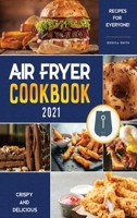 Air Fryer Cookbook for Beginners 2021: Crispy and Delicious Recipes for Everyone! 1802572023 Book Cover