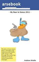 Arsebook: My Rear In Status 2011 1475266014 Book Cover