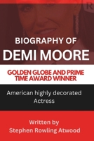 Demi Moore Biography: American highly decorated Actress - Early Life, Struggles and Achievement B0DSD42R2Z Book Cover