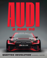 Audi S and RS: quattro Revolution 1577157656 Book Cover