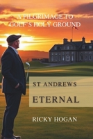 St Andrews Eternal: A Pilgrimage to Golf’s Holy Ground B0FGY4WSHC Book Cover