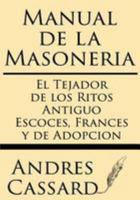 Manual de La Masoneria: El Tejador de Los Ritos Antiguo Escoces, Frances y de Adopcion 1628451572 Book Cover