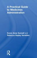 A Practical Guide to Medicine Administration 1138301167 Book Cover