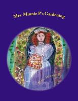 Mrs. Minnie P's Gardening: A Child's Book of Gardening 1483903893 Book Cover