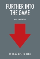 Further into the Game: A Jon Levine Novel 1977224091 Book Cover