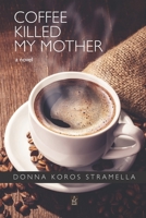 Coffee Killed My Mother B0CCSV4T6R Book Cover