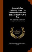 Journal of an Embassy From the Governor General of India to the Court of Ava: With an Appendix, Containing a Description of Fossil Remains 1146846398 Book Cover