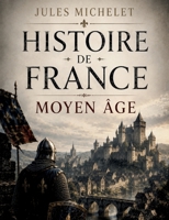 Histoire De France Moyen Âge: Volume 03 B0CF8989ZR Book Cover