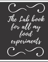 Blank Recipe CookBook For Recipes - The Lab book for all my food experiments: Funny Notebook Journal for Family Recipe, Recipe Organizer, Blank Recipe Book, Kitchen Accessory & Cooking Guide for Recor 1075303966 Book Cover