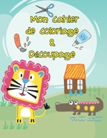 Mon cahier de coloriage & découpage: Livre d'activité pour enfants de 3 ans et plus, Activités manuelles pour garçons et filles B088BHTVKV Book Cover