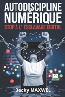 AUTODISCIPLINE NUMÉRIQUE : Stop À l’Esclavage Digital (French Edition) B0DXBCGW92 Book Cover