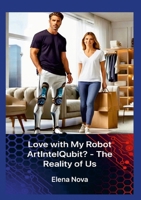 Love with My Robot ArtIntelQubit? - The Reality of Us 1326642057 Book Cover