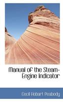 Manual of the Steam-Engine Indicator 1443748277 Book Cover